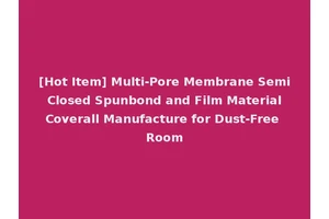 [Hot Item] Multi-Pore Membrane Semi Closed Spunbond and Film Material Coverall Manufacture for Dust-Free Room