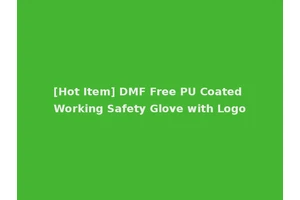 [Hot Item] DMF Free PU Coated Working Safety Glove with Logo