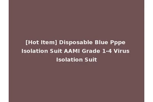 [Hot Item] Disposable Blue Pppe Isolation Suit AAMI Grade 1-4 Virus Isolation Suit