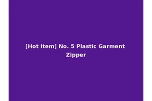[Hot Item] No. 5 Plastic Garment Zipper