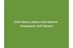 [Hot Item] Ladies Golf Gloves/ Sheepskin Golf Gloves