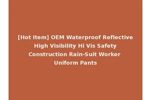 [Hot Item] OEM Waterproof Reflective High Visibility Hi Vis Safety Construction Rain-Suit Worker Uniform Pants