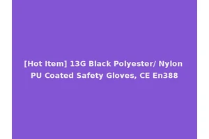 [Hot Item] 13G Black Polyester/ Nylon PU Coated Safety Gloves, CE En388