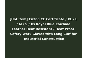 [Hot Item] En388 CE Certificate / XL / L / M / S / Xs Royal Blue Cowhide Leather Heat Resistant / Heat Proof Safety Work Gloves with Long Cuff for Industrial Construction
