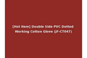 [Hot Item] Double Side PVC Dotted Working Cotton Glove (JF-CT047)
