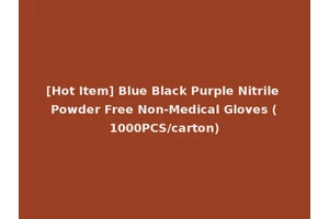 [Hot Item] Blue Black Purple Nitrile Powder Free Non-Medical Gloves (1000PCS/carton)