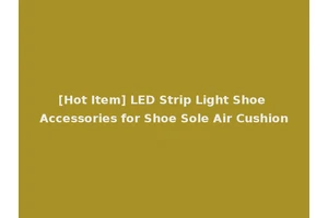 [Hot Item] LED Strip Light Shoe Accessories for Shoe Sole Air Cushion
