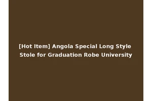 [Hot Item] Angola Special Long Style Stole for Graduation Robe University