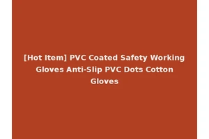 [Hot Item] PVC Coated Safety Working Gloves Anti-Slip PVC Dots Cotton Gloves