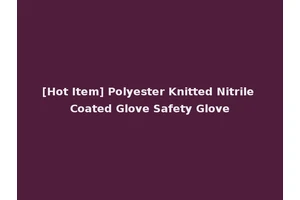 [Hot Item] Polyester Knitted Nitrile Coated Glove Safety Glove