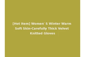 [Hot Item] Women′ S Winter Warm Soft Skin-Carefully Thick Velvet Knitted Gloves