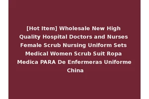 [Hot Item] Wholesale New High Quality Hospital Doctors and Nurses Female Scrub Nursing Uniform Sets Medical Women Scrub Suit Ropa Medica PARA De Enfermeras Uniforme China