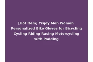 [Hot Item] Yisjoy Men Women Personalized Bike Gloves for Bicycling Cycling Riding Racing Motorcycling with Padding