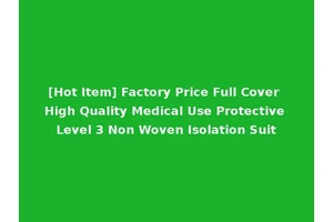 [Hot Item] Factory Price Full Cover High Quality Medical Use Protective Level 3 Non Woven Isolation Suit