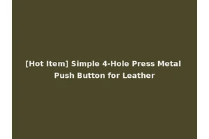 [Hot Item] Simple 4-Hole Press Metal Push Button for Leather