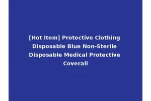 [Hot Item] Protective Clothing Disposable Blue Non-Sterile Disposable Medical Protective Coverall
