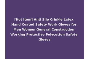 [Hot Item] Anti Slip Crinkle Latex Hand Coated Safety Work Gloves for Men Women General Construction Working Protective Polycotton Safety Gloves