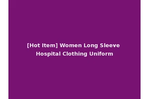 [Hot Item] Women Long Sleeve Hospital Clothing Uniform