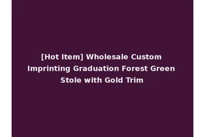 [Hot Item] Wholesale Custom Imprinting Graduation Forest Green Stole with Gold Trim