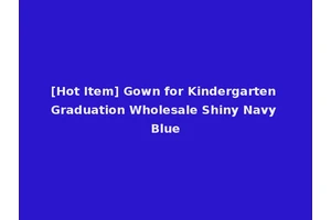 [Hot Item] Gown for Kindergarten Graduation Wholesale Shiny Navy Blue