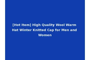 [Hot Item] High Quality Wool Warm Hat Winter Knitted Cap for Men and Women