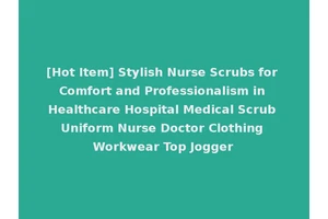 [Hot Item] Stylish Nurse Scrubs for Comfort and Professionalism in Healthcare Hospital Medical Scrub Uniform Nurse Doctor Clothing Workwear Top Jogger