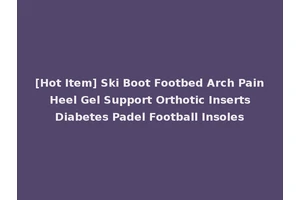 [Hot Item] Ski Boot Footbed Arch Pain Heel Gel Support Orthotic Inserts Diabetes Padel Football Insoles