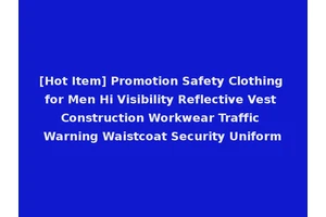 [Hot Item] Promotion Safety Clothing for Men Hi Visibility Reflective Vest Construction Workwear Traffic Warning Waistcoat Security Uniform