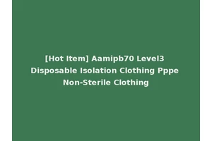 [Hot Item] Aamipb70 Level3 Disposable Isolation Clothing Pppe Non-Sterile Clothing