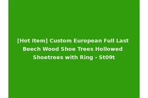[Hot Item] Custom European Full Last Beech Wood Shoe Trees Hollowed Shoetrees with Ring - St09t