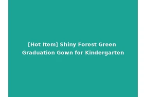[Hot Item] Shiny Forest Green Graduation Gown for Kindergarten