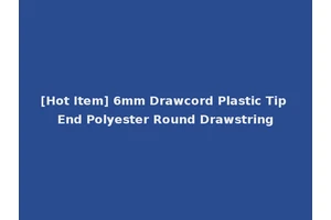 [Hot Item] 6mm Drawcord Plastic Tip End Polyester Round Drawstring