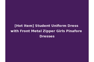 [Hot Item] Student Uniform Dress with Front Metal Zipper Girls Pinafore Dresses