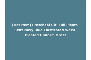[Hot Item] Preschool Girl Full Pleats Skirt Navy Blue Elasticated Waist Pleated Uniform Dress