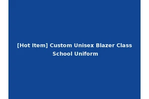 [Hot Item] Custom Unisex Blazer Class School Uniform