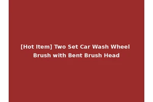 [Hot Item] Two Set Car Wash Wheel Brush with Bent Brush Head