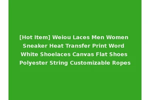 [Hot Item] Weiou Laces Men Women Sneaker Heat Transfer Print Word White Shoelaces Canvas Flat Shoes Polyester String Customizable Ropes
