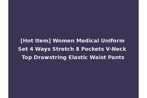 [Hot Item] Women Medical Uniform Set 4 Ways Stretch 8 Pockets V-Neck Top Drawstring Elastic Waist Pants