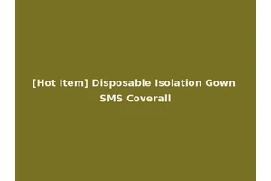 [Hot Item] Disposable Isolation Gown SMS Coverall