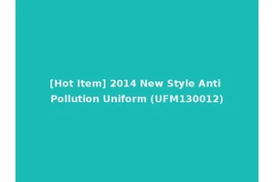 [Hot Item] 2014 New Style Anti Pollution Uniform (UFM130012)