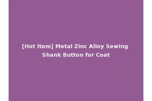 [Hot Item] Metal Zinc Alloy Sewing Shank Button for Coat