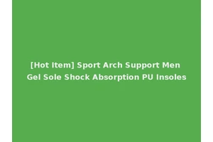 [Hot Item] Sport Arch Support Men Gel Sole Shock Absorption PU Insoles