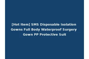 [Hot Item] SMS Disposable Isolation Gowns Full Body Waterproof Surgery Gown PP Protective Suit