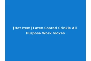 [Hot Item] Latex Coated Crinkle All Purpose Work Gloves
