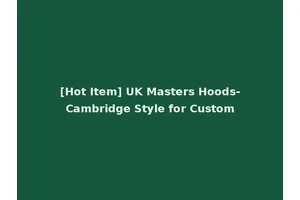 [Hot Item] UK Masters Hoods-Cambridge Style for Custom