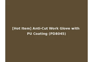 [Hot Item] Anti-Cut Work Glove with PU Coating (PD8045)