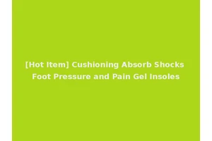 [Hot Item] Cushioning Absorb Shocks Foot Pressure and Pain Gel Insoles