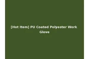 [Hot Item] PU Coated Polyester Work Glove