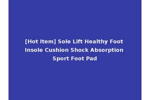[Hot Item] Sole Lift Healthy Foot Insole Cushion Shock Absorption Sport Foot Pad
