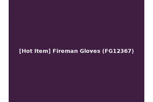 [Hot Item] Fireman Gloves (FG12367)